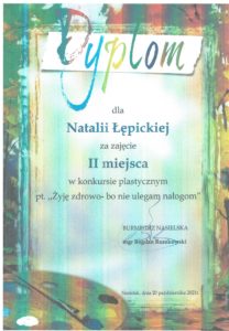 Dyplom dla Natalii Łępickiej za zajęcie II miejsca w konkursie plastycznym "Żyję zdrowo - bo nie ulegam nałogom"